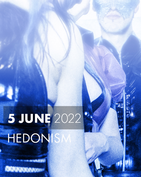 Hedonism 5 June ´22